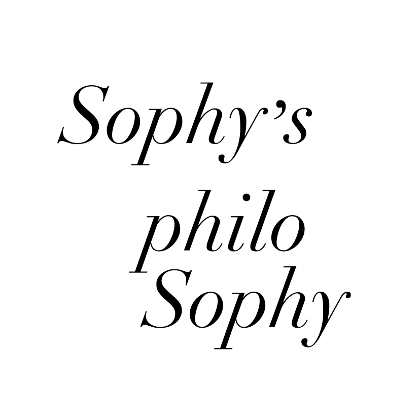 Sophy's philosophy